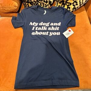 Me and my Dog talk about you T-Shirt
